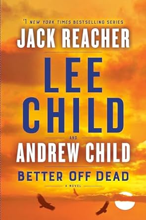 Better Off Dead: Jack Reacher Series, Book 26 (Hardcover) Lee Child & Andrew Child