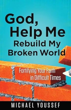 God, Help Me Rebuild My Broken World (Paperback) Michael Youssef