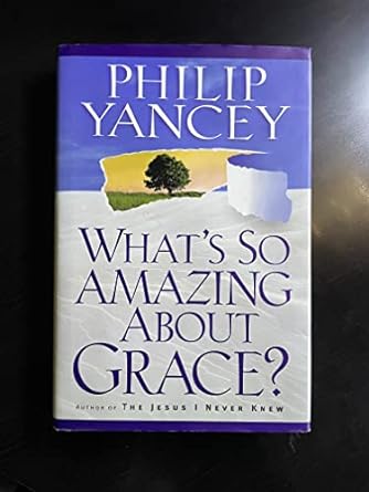 What's So Amazing About Grace? (Hardcover) Philip Yancey