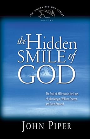 The Hidden Smile of God (Hardback) John Piper