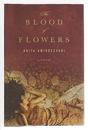 The Blood of Flowers (Hardcover) Anita Amirrezvani