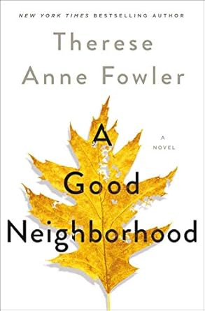 A Good Neighborhood (Hardback) Therese Anne Fowler