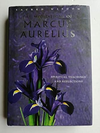 Sacred Wisdom: Meditations of Marcus Aurelius: Spiritual Teachings and Reflections (Hardcover) George Long