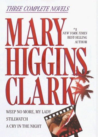 Weep No More, My Lady / Stillwatch / A Cry in the Night (Hardcover) Mary Higgins Clark