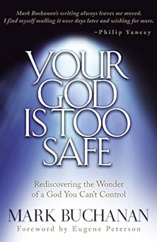 Your God Is Too Safe (paperback) Mark Buchanan