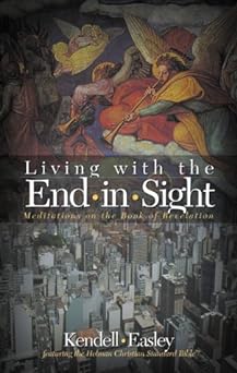 Living With the End in Sight (paperback) Kendell H. Easley