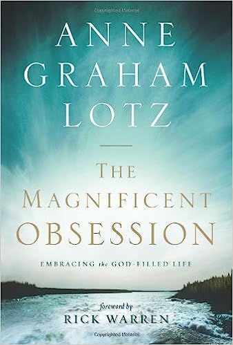 The Magnificent Obsession : Embracing the God-Filled Life (Hardcover) Anne Graham Lotz