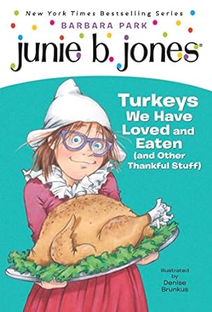 Turkeys We Have Loved and Eaten (and Other Thankful Stuff): Junie B. Jones Series, Book 28 (Paperback) Barbara Park