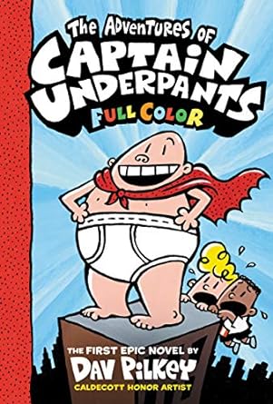 The Adventures of Captain Underpants: Color Edition: The Adventures of Captain Underpants Series, Book 1 Dav Pilkey