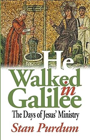 He Walked in Galilee (Paperback) Stan Purdum