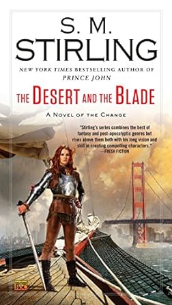 The Desert and the Blade: Emberverse Series, Book 12 (Paperback) S.M. Stirling