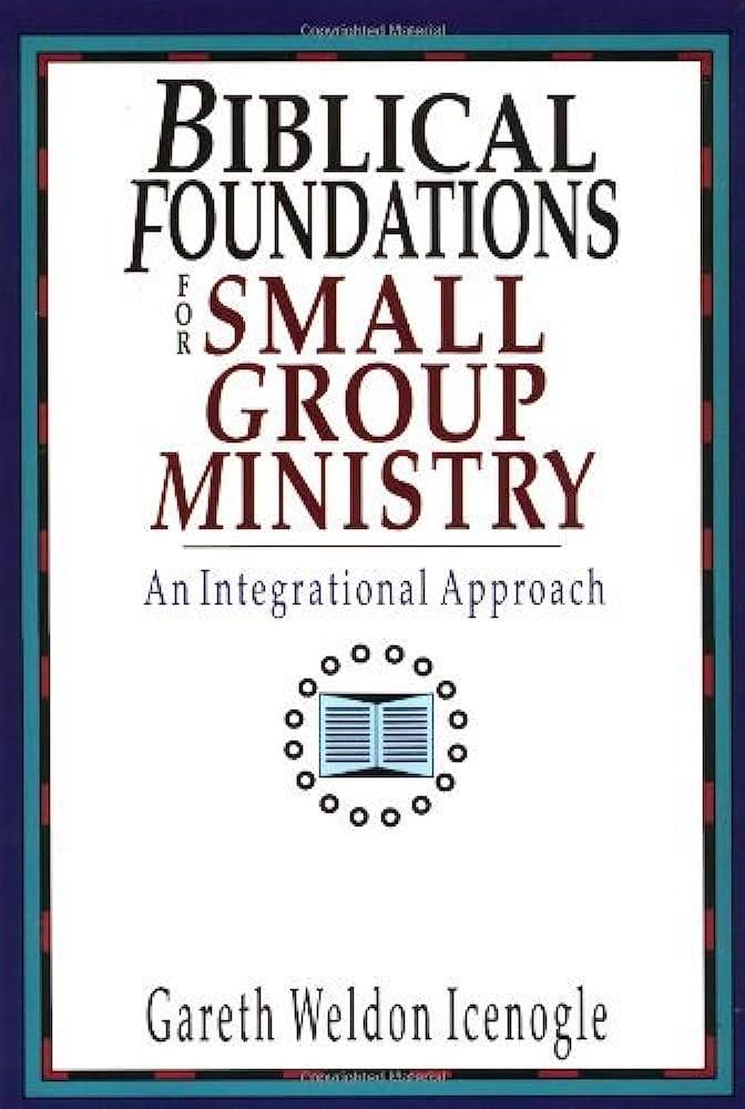 Biblical Foundations for Small Group Ministry (Paperback) Gareth Weldon Icenogle