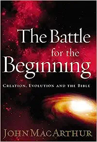 The Battle for the Beginning: The Bible on Creation and the Fall of Adam (Hardcover) John MacArthur