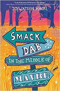 Smack Dab in the Middle of Maybe (Paperback) Jo Watson Hackl