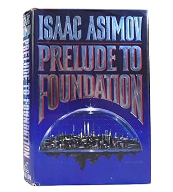 Prelude to Foundation: Foundation Series, Book 6 (Hardcover) Isaac Asimov