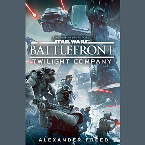 Battlefront: Twilight Company: Star Wars (Hardback) Alexander Freed