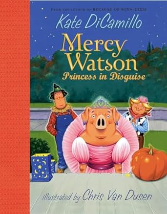 Princess in Disguise: Mercy Watson Series, Book 4 (hardcover) Kate DiCamillo