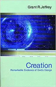 Creation: Remarkable Evidence of God's Design (Paperback) Grant R. Jeffrey