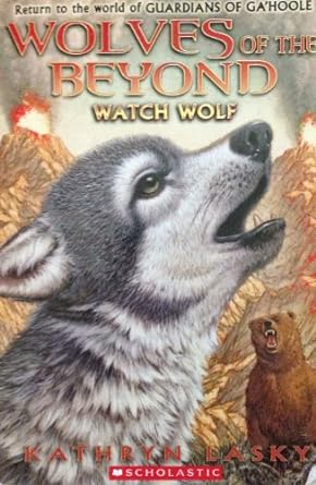 Wolves of the Beyond: Watch Wolf (paperback) Kathryn Lasky