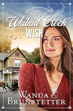 The Walnut Creek Wish: Creektown Discoveries Trilogy, Book 1 (Paperback) Wanda E. Brunstetter