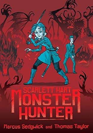 Scarlett Hart: Monster Hunter (Hardcover) Marcus Sedgwick & Thomas Taylor