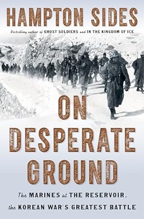 On Desperate Ground: The Marines at The Reservoir, the Korean War's Greatest Battle (Hardcover) Hampton Sides