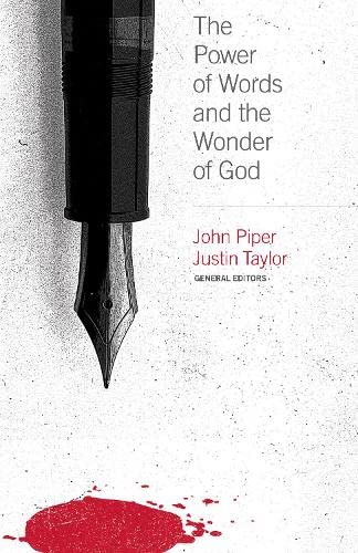 The Power of Words and the Wonder of God (Paperback) John Piper and Justin Taylor