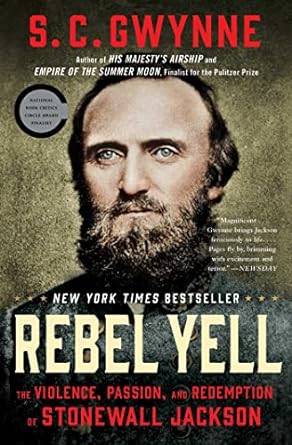 Rebel Yell: The Violence, Passion, and Redemption of Stonewall Jackson (Paperback) S. C. Gwynne