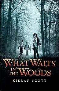 What Waits in the Woods (Paperback) Kieran Scott