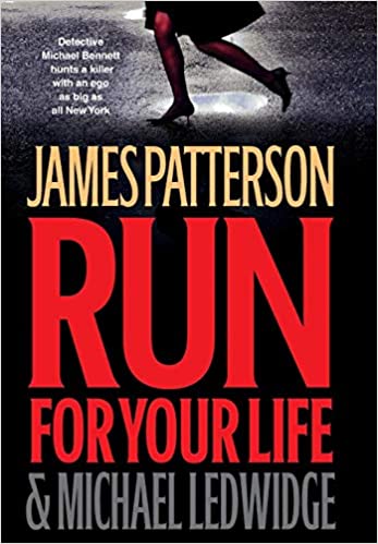 Run for Your Life : A Michael Bennett Thriller (Hardcover) James Patterson