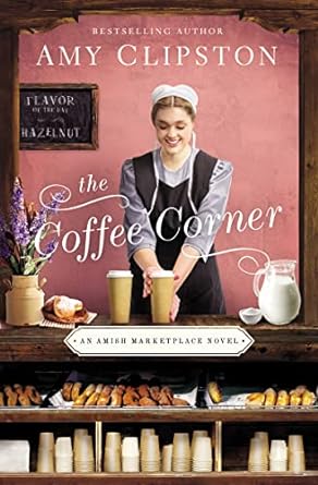 The Coffee Corner: Amish Marketplace Series, Book 3 (Paperback) Amy Clipston