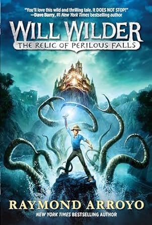 The Relic of Perilous Falls: Will Wilder Trilogy, Book 1 (Paperback) Raymond Arroyo