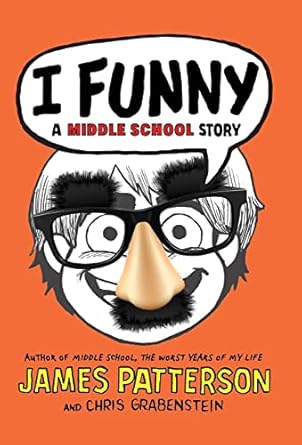 I Funny: A Middle School Story (Hardback) James Patterson, Chris Grabenstein