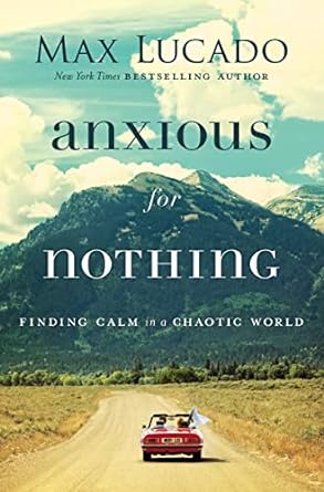 Anxious for Nothing (Hardback) Max Lucado