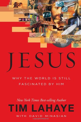 Jesus - Why the World Is Still Fascinated by Him (Hardcover) Tim LaHaye