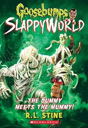 The Dummy Meets the Mummy!: Goosebumps SlappyWorld Series, Book 8 (Paperback) R.L. Stine