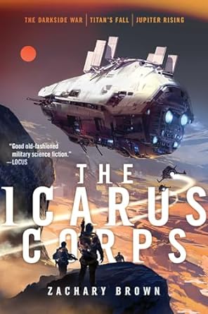 The Icarus Corps: The Darkside War; Titan's Fall; Jupiter Rising (Paperback) Zachary Brown