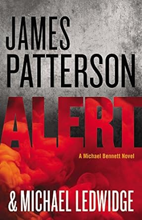Alert: Michael Bennett Thriller Series, Book 8 (Hardcover) James Patterson & Michael Ledwidge