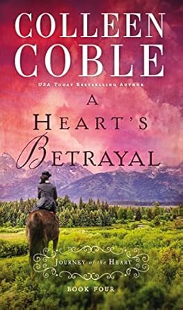 A Heart’s Betrayal; Journey of the Heart Series, Book 4 (Paperback) Colleen Coble