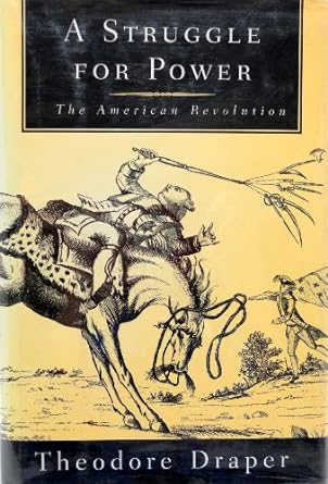 A Struggle for Power: The American Revolution (Hardcover) Theodore Draper
