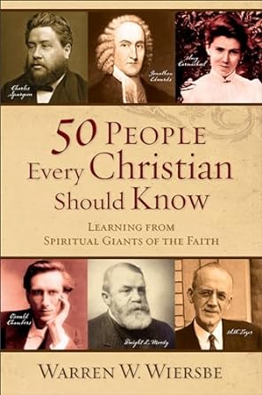 50 People Every Christian Should Know: Learning from Spiritual Giants of the Faith (Paperback) Warren W,  Wiersbe