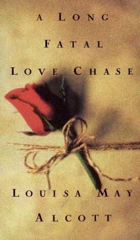 A Long Fatal Love Chase (Hardback) Louisa May Alcott