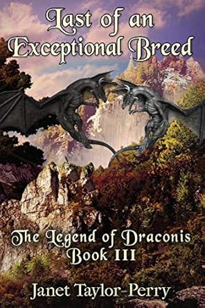 Last of an Exceptional Breed: The Legend of Draconis (Paperback)  Janet Tarloy-Perry