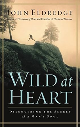 Wild at Heart (Hardback) John Eldredge