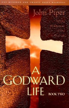 A Godward Life (Hardback) John Piper