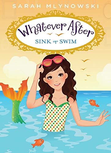 Sink or Swim : Whatever After, Book 3 of 15 (Paperback) Sarah Mlynowski