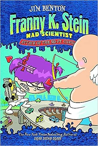 (Franny K. Stein, Mad Scientist: Attack of the 50-Ft. Cupid - Book 2/10 (hardcover) Jim Benton