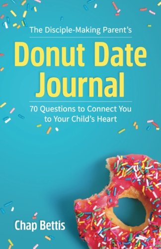 The Disciple-Making Parent's Donut Date Journal (Paperback) Chap Bettis