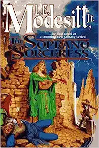 The Soprano Sorceress: Spellsong Cycle Series, Book 1 (Hardcover) L.E. Modesitt Jr.