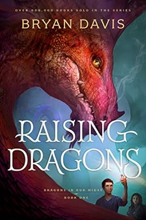 Raising Dragons: Dragons in Our Midst Series, Book 1 (Paperback) Bryan Davis